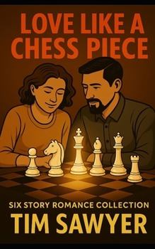 Love Like a Chess Piece: Six Story Romance Collection (Chess Piece Romance Stories)