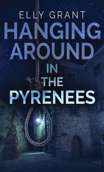 Hanging Around In The Pyrenees - Book #6 of the Death in the Pyrenees