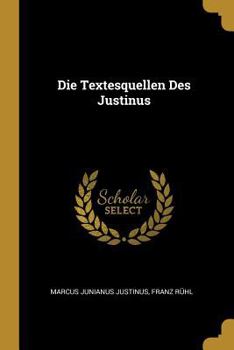 Paperback Die Textesquellen Des Justinus [German] Book