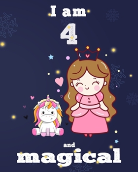 unicorn journal i am 4 and magical: A Happy Birthday 4 Years Old Unicorn Journal Notebook for Kids, coloring & Activity Book... 18 Adorable unicorn ... girls/ 4 Year Old Birthday Gift for Girls!
