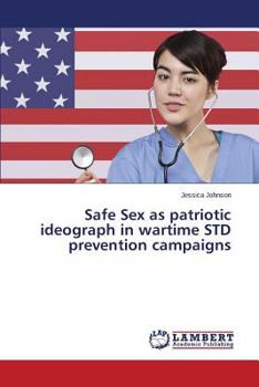 Paperback Safe Sex as Patriotic Ideograph in Wartime Std Prevention Campaigns Book