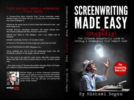 Paperback Screenwriting Made (Stupidly) Easy: The Ultimate Scriptbully Guide to Writing a Screenplay That Doesn't Suck Book