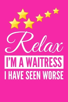 Relax I'm A Waitress: Funny Gag Gifts for Girlfriend, Birthday Gifts, Christmas Gift Ideas for Her, Hilarious Novelty Gifts