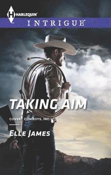 Taking Aim - Book #2 of the Covert Cowboys, Inc.