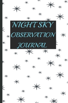 Paperback Night Sky Observation Journal: A Beginners Astronomers Notebook With Dot Grid Pages Book