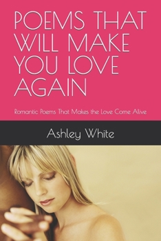 Paperback Poems That Will Make You Love Again: Romantic Poems That Makes the Love Come Alive Book