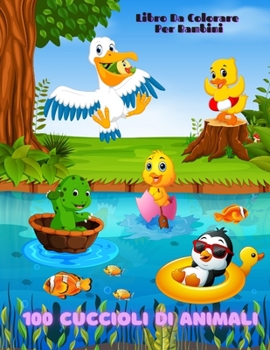 Paperback 100 cuccioli di animali - Libro Da Colorare Per Bambini [Italian] Book