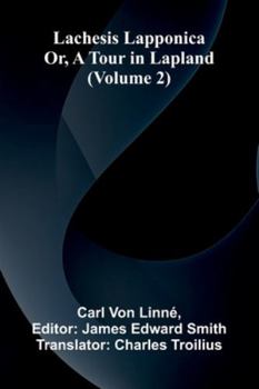 Paperback Lachesis Lapponica; Or, A Tour In Lapland (Volume 2) [French] Book