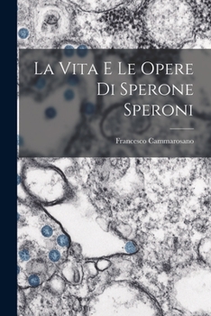 Paperback La Vita e le Opere di Sperone Speroni [Italian] Book