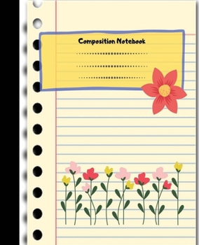 Paperback Composition Notebook: Wide Ruled Blank Lined College Notebook With Flower For Kids Teens Girls To Take Notes For School & College Classes. Book