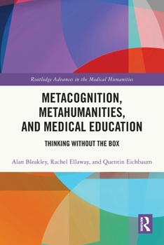 Paperback Metacognition, Metahumanities, and Medical Education: Thinking Without the Box Book