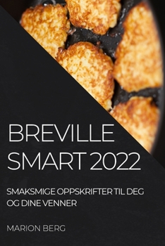 Paperback Breville Smart 2022: Smaksmige Oppskrifter Til Deg Og Dine Venner [Norwegian] Book