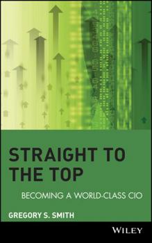 Hardcover Straight to the Top: Becoming a World-Class CIO Book