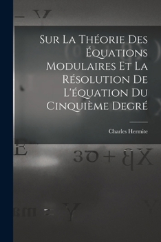 Paperback Sur La Théorie Des Équations Modulaires Et La Résolution De L'équation Du Cinquième Degré [French] Book