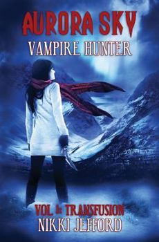 Paperback Aurora Sky: Vampire Hunter: Transfusion Book