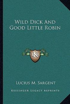 Paperback Wild Dick And Good Little Robin Book