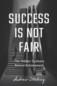 Paperback Success Is Not Fair: The Hidden Systems Behind Achievement Book