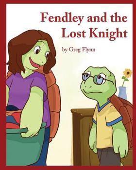 Fendley and the Lost Knight - Book #2 of the Fendley Turtle