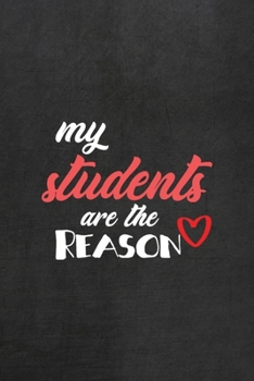 Paperback My Students Are The Reason: All Purpose 6x9 Blank Lined Notebook Journal Way Better Than A Card Trendy Unique Gift Black Texture Teacher Book