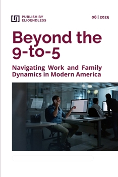 Paperback Beyond the 9 to 5: Navigating Work and Family Dynamics in Modern America Book