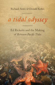 Paperback A Tidal Odyssey: Ed Ricketts and the Making of Between Pacific Tides Book