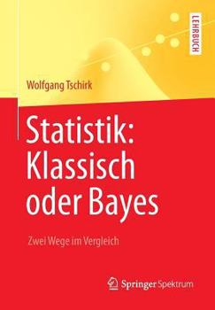 Paperback Statistik: Klassisch Oder Bayes: Zwei Wege Im Vergleich [German] Book