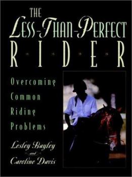 Hardcover The Less-Than-Perfect Rider: Overcoming Common Riding Problems Book