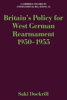 Paperback Britain's Policy for West German Rearmament 1950-1955 Book