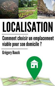 Paperback Localisation: Comment choisir un emplacement viable pour son domicile [French] Book