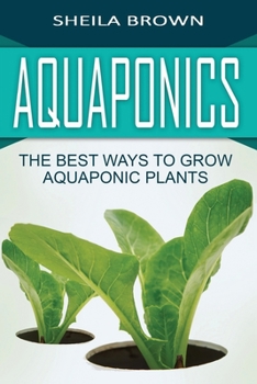 Paperback Aquaponics: The Best ways to Grow Aquaponic Plants Book