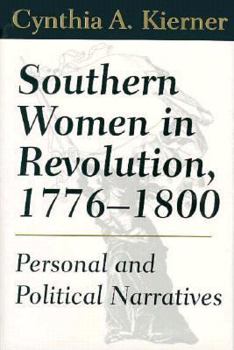 Hardcover Southern Women in Revolution, 1776-1800: Personal and Political Narratives Book