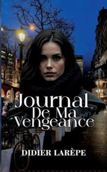 Journal de ma vengeance (French Edition)