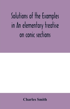 Paperback Solutions of the examples in An elementary treatise on conic sections Book