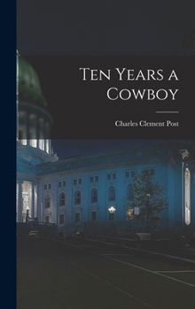 Hardcover Ten Years a Cowboy Book