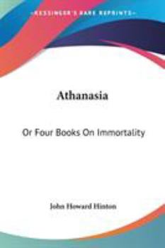 Paperback Athanasia: Or Four Books On Immortality Book