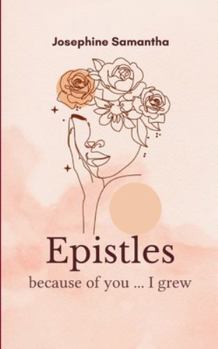 Paperback Epistles because of you, I grew Book