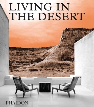 Hardcover Living in the Desert: Stunning Desert Homes and Houses Book