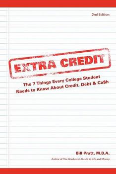 Paperback Extra Credit 2nd Edition: The 7 Things Every College Student Needs to Know About Credit, Debt & Ca$h Book