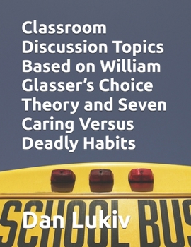 Paperback Classroom Discussion Topics Based on William Glasser's Choice Theory and Seven Caring Versus Deadly Habits Book