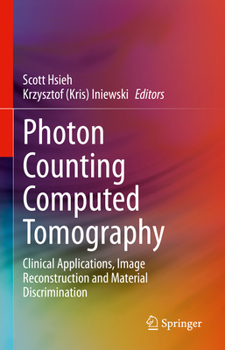 Hardcover Photon Counting Computed Tomography: Clinical Applications, Image Reconstruction and Material Discrimination Book