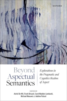 Hardcover Beyond Aspectual Semantics: Explorations in the Pragmatic and Cognitive Realms of Aspect Book