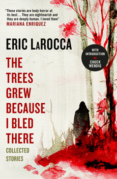 Hardcover The Trees Grew Because I Bled There: Collected Stories Book