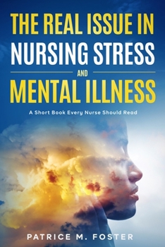 Paperback The Real Issue in Nursing Stress and Mental Illness: A Short Book Every Nurse Should Read Book