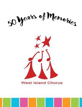 Paperback 50 Years of Memories: West Island Chorus Book