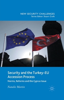 Paperback Security and the Turkey-EU Accession Process: Norms, Reforms and the Cyprus Issue Book