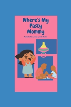 Where’s my patsy mommy ?: The happy and sad emotions a pacifier cause in children life.
