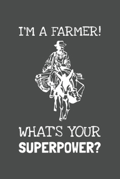 Paperback I'm A Farmer What's Your Superpower?: Lined Journal, 100 Pages, 6 x 9, Blank Actor Journal To Write In, Gift for Co-Workers, Colleagues, Boss, Friends Book