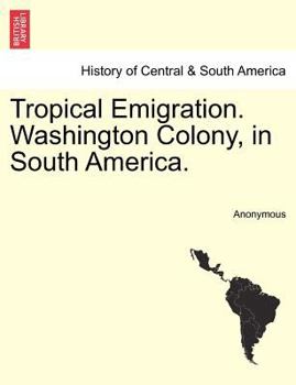 Paperback Tropical Emigration. Washington Colony, in South America. Book