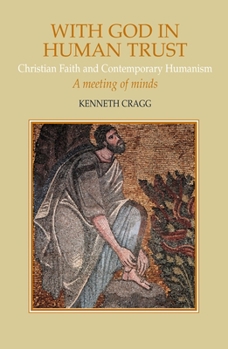 Hardcover With God in Human Trust: Christian Faith and Contemporary Humanism Book