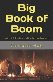 Paperback Big Book of Boom: Industrial Disasters and the Lessons Learned Book